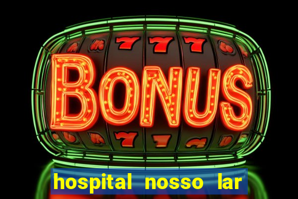 hospital nosso lar fortaleza telefone